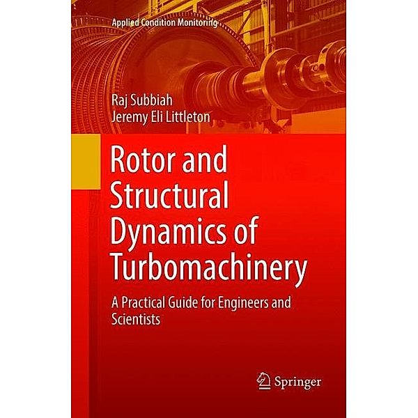 Rotor and Structural Dynamics of Turbomachinery, Raj Subbiah, Jeremy Eli Littleton