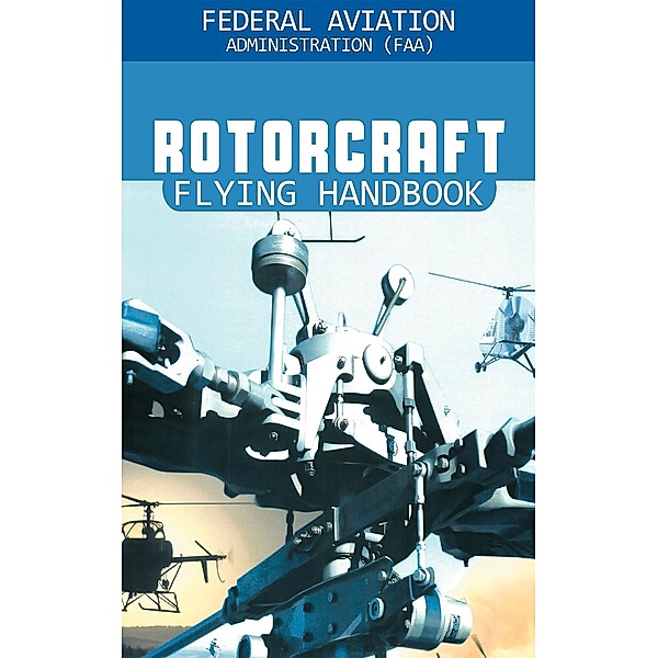 Rotorcraft Flying Handbook, Federal Aviation Adminstration