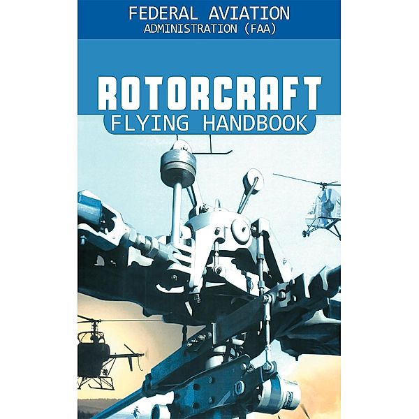 Rotorcraft Flying Handbook, Federal Aviation Adminstration