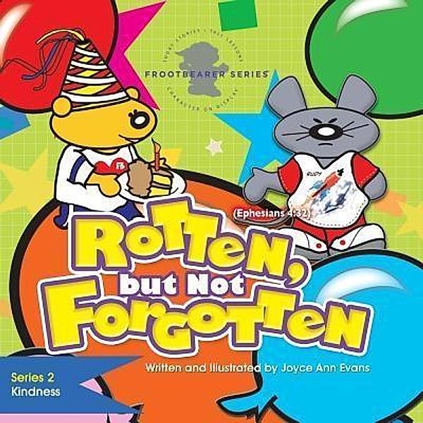 Rotten, but Not Forgotten / The FrootBearer(TM) Series - Character on Display Bd.2, Joyce Ann Evans