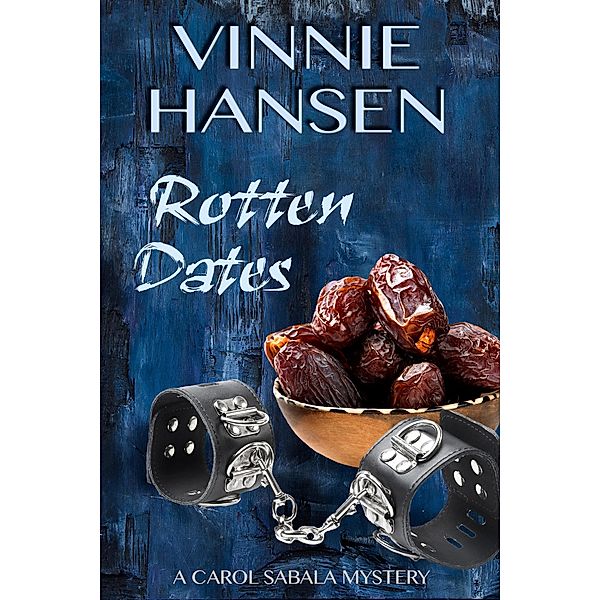 Rotten Dates (Carol Sabala Mysteries, #3) / Carol Sabala Mysteries, Vinnie Hansen