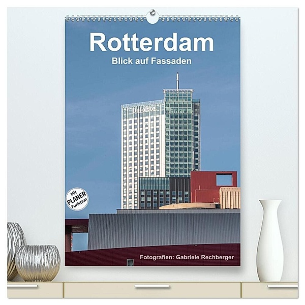 Rotterdam: Blick auf Fassaden (hochwertiger Premium Wandkalender 2024 DIN A2 hoch), Kunstdruck in Hochglanz, Gabriele Rechberger