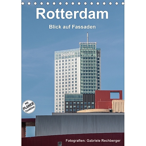 Rotterdam: Blick auf Fassaden (Tischkalender 2018 DIN A5 hoch), Gabriele Rechberger