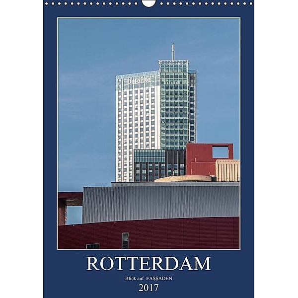 Rotterdam: Blick auf Fassaden (Wandkalender 2017 DIN A3 hoch), Gabriele Rechberger
