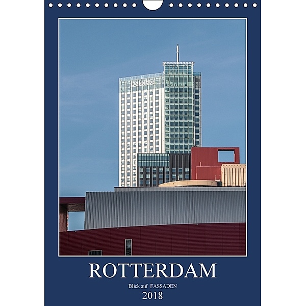 Rotterdam: Blick auf Fassaden (Wandkalender 2018 DIN A4 hoch) Dieser erfolgreiche Kalender wurde dieses Jahr mit gleiche, Gabriele Rechberger