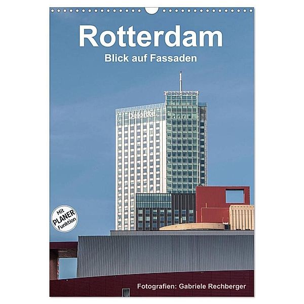 Rotterdam: Blick auf Fassaden (Wandkalender 2024 DIN A3 hoch), CALVENDO Monatskalender, Gabriele Rechberger
