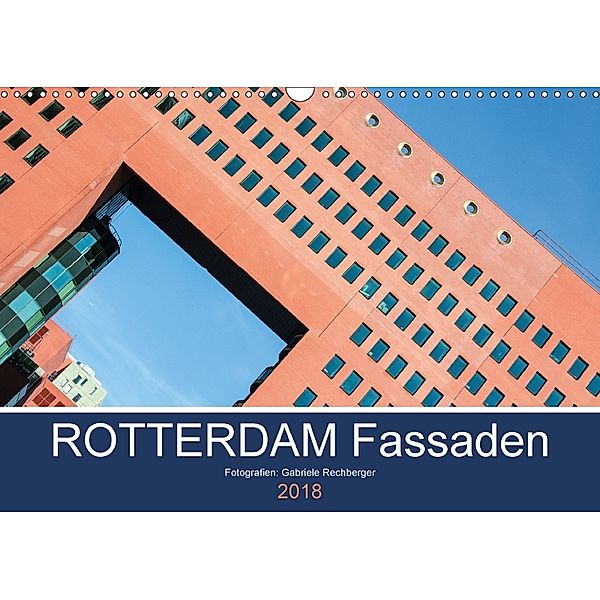 Rotterdam Fassaden (Wandkalender 2018 DIN A3 quer), Gabriele Rechberger