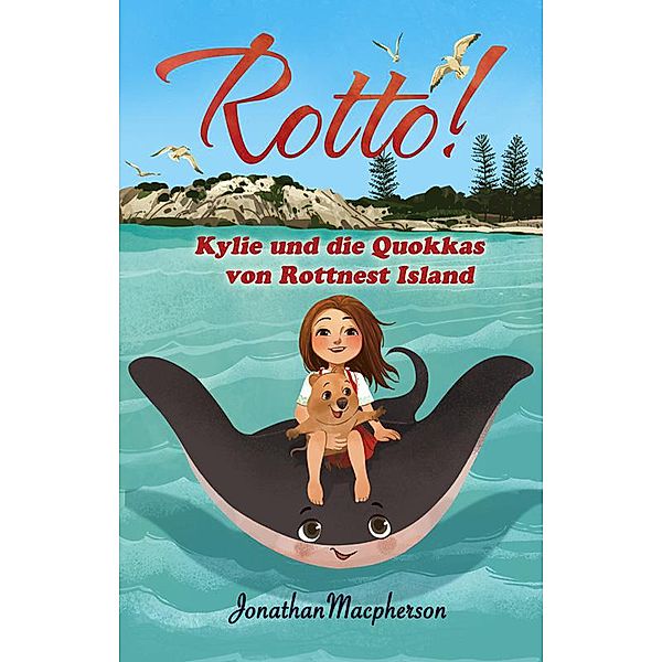 Rotto! Kylie und die Quokkas von Rottnest Island, J. MacPherson