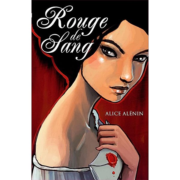 Rouge de sang / Bloom, Alice Alénin