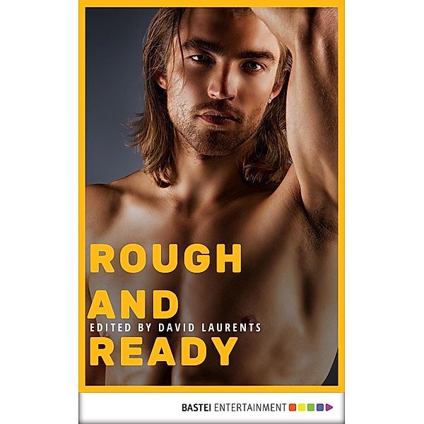 Rough and Ready, Adam McCabe, David Evans, Alex Corey, Dominic Santi, Jameson Currier, Michael Lassell, Lawrence Schimel, Don Shewey, Chris Leslie, Will Leber