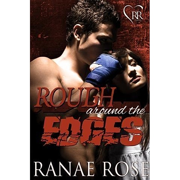 Rough Around the Edges, Ranae Rose