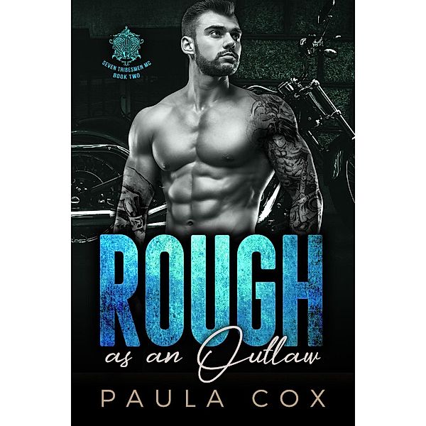 Rough as an Outlaw (Book 2) / Seven Tribesmen MC, Paula Cox