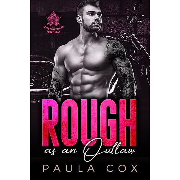 Rough as an Outlaw (Book 3) / Seven Tribesmen MC, Paula Cox