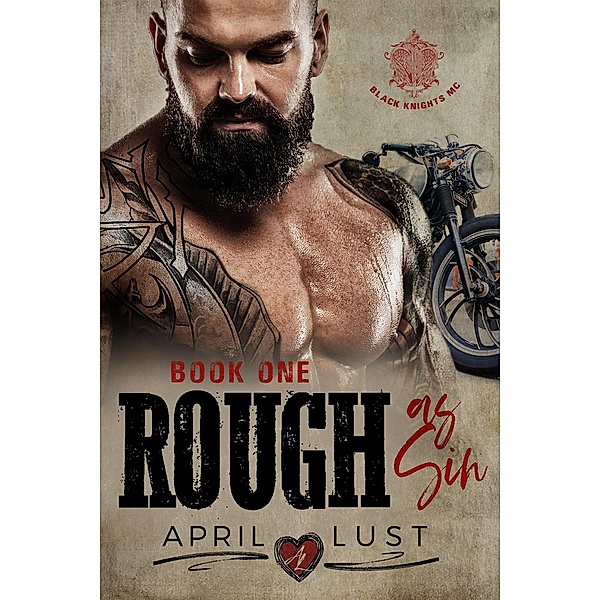 Rough as Sin (Book 1) / Black Knights MC, April Lust