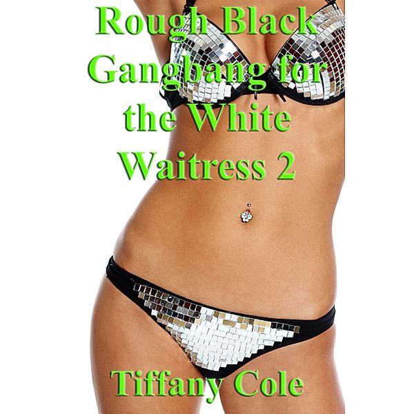 Rough Black Gangbang for the White Waitress 2 / Rough Black Gangbang for the White Waitress, Tiffany Cole