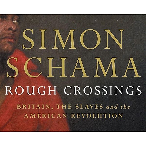 Rough Crossings, Simon Schama