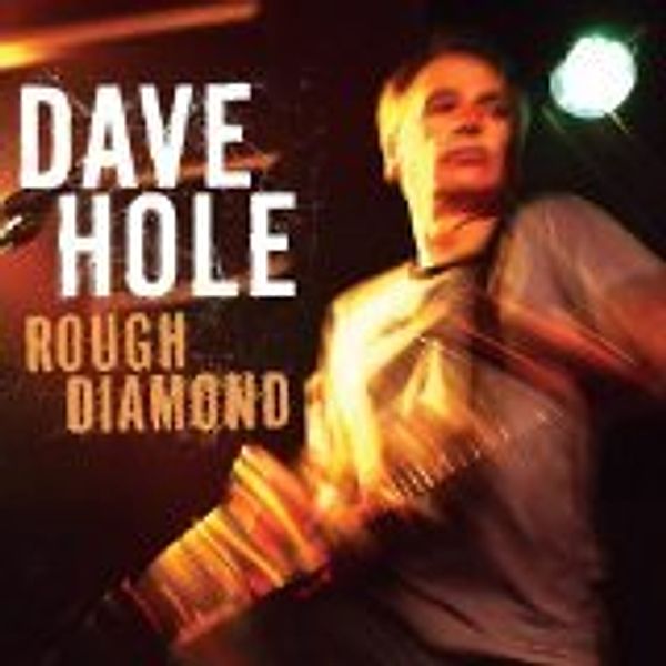 Rough Diamond, Dave Hole