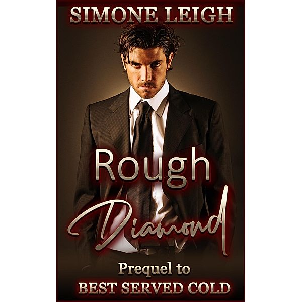 Rough Diamond (Best Served Cold, #0) / Best Served Cold, Simone Leigh