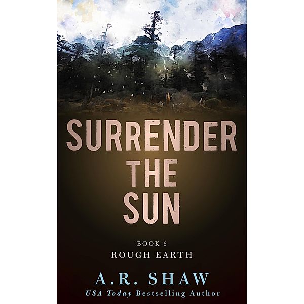 Rough Earth (Surrender the Sun, #6) / Surrender the Sun, A. R. Shaw