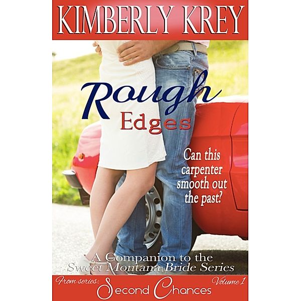 Rough Edges: Allie's Story, A Companion to the Sweet Montana Bride Series (Second Chances Book 1), Kimberly Krey