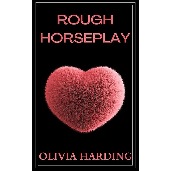 Rough Horseplay (Age Gap Volume 1, #6) / Age Gap Volume 1, Olivia Harding