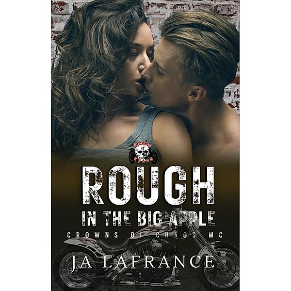 Rough In The Big Apple (Crowns of Chaos MC Series) / Crowns of Chaos MC Series, Ja Lafrance