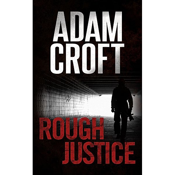 Rough Justice (Knight & Culverhouse, #4) / Knight & Culverhouse, Adam Croft