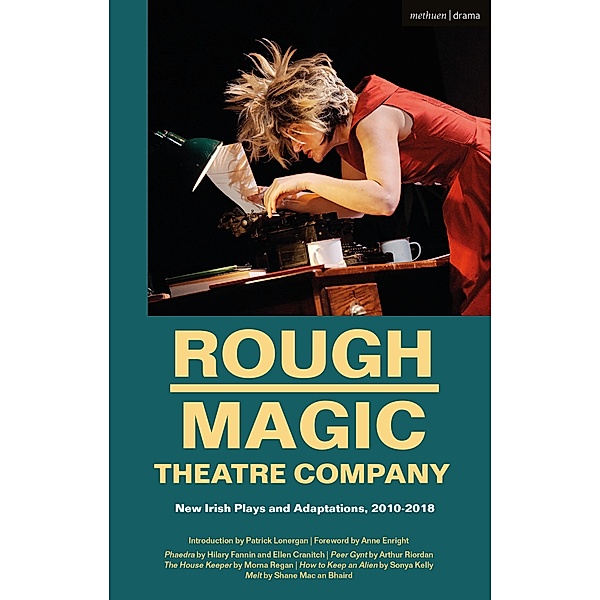 Rough Magic Theatre Company, Hilary Fannin, Arthur Riordan, Sonya Kelly, Shane Mac an Bhaird, Morna Regan, Ellen Cranitch