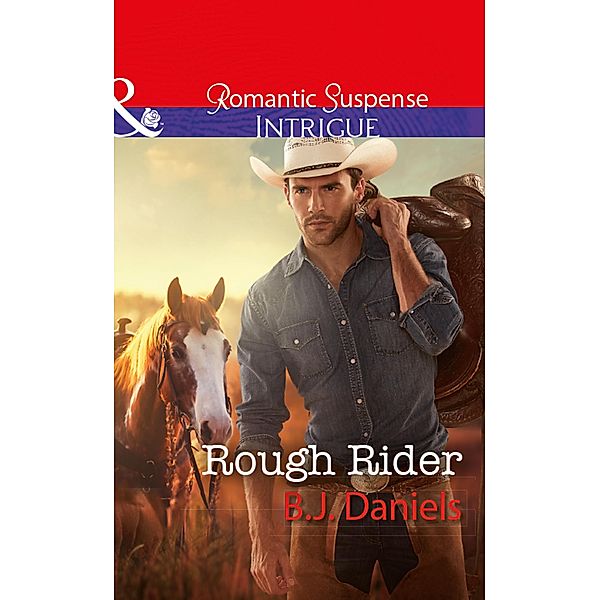 Rough Rider (Mills & Boon Intrigue) (Whitehorse, Montana: The McGraw Kidnapping, Book 3) / Mills & Boon Intrigue, B. J. Daniels