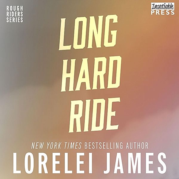 Rough Riders - 1 - Long Hard Ride, Lorelei James