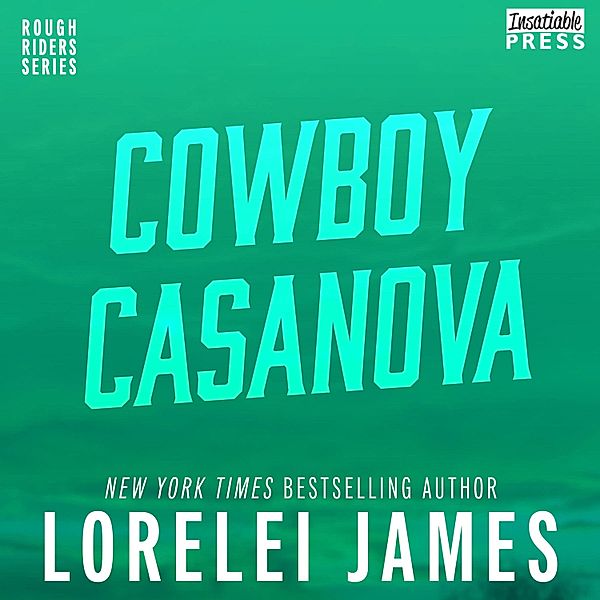 Rough Riders - 12 - Cowboy Casanova, Lorelei James