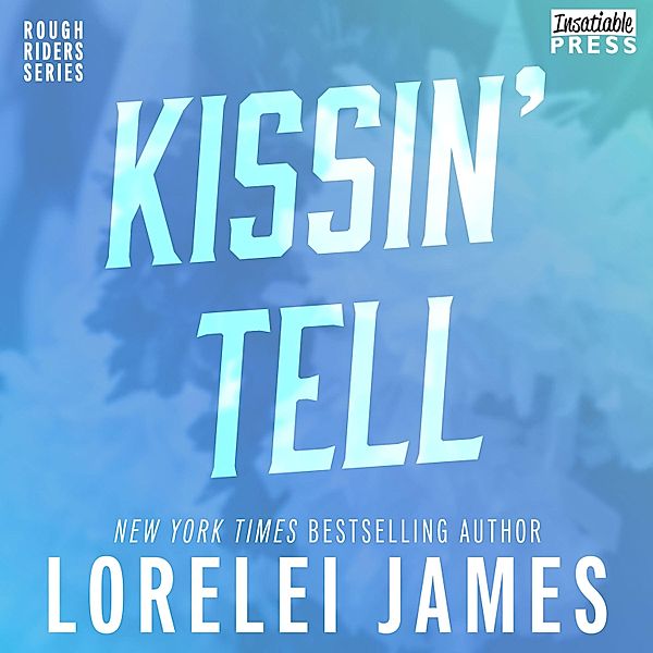 Rough Riders - 13 - Kissin' Tell, Lorelei James