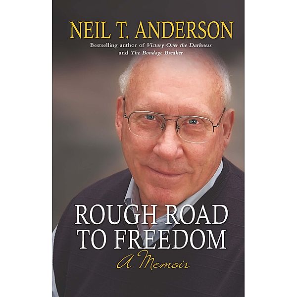 Rough Road to Freedom, Neil T Anderson