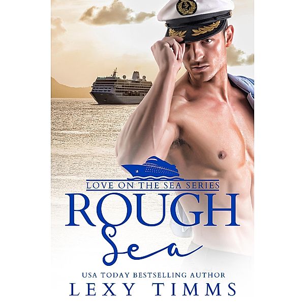 Rough Sea (Love on the Sea Series, #2) / Love on the Sea Series, Lexy Timms