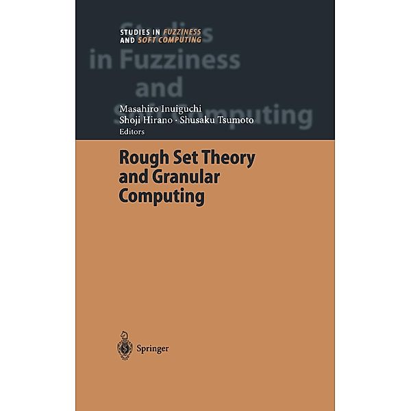 Rough Set Theory and Granular Computing / Studies in Fuzziness and Soft Computing Bd.125