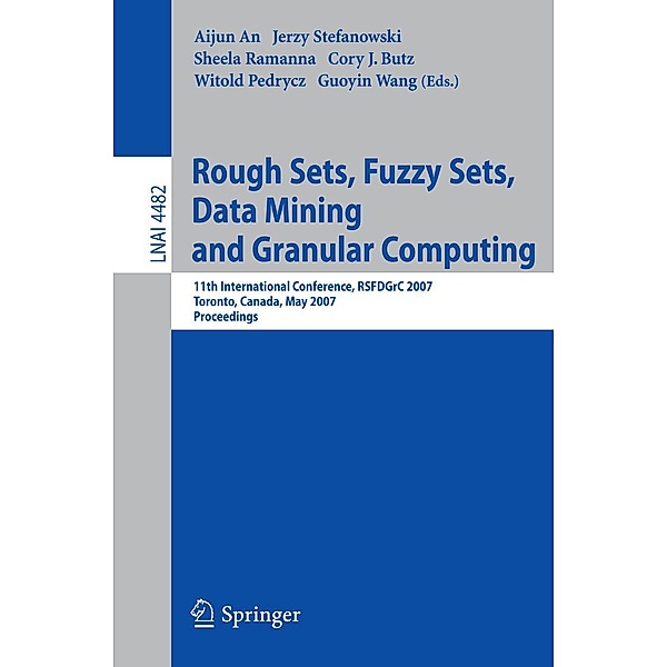 Rough Sets, Fuzzy Sets, Data Mining and Granular Computing / Lecture Notes in Computer Science Bd.4482