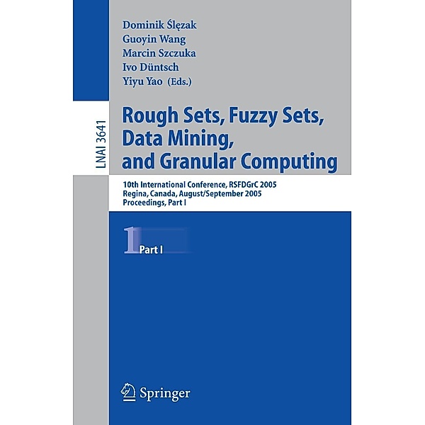 Rough Sets, Fuzzy Sets, Data Mining, and Granular Computing / Lecture Notes in Computer Science Bd.3641