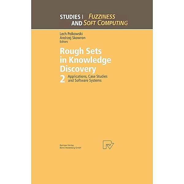 Rough Sets in Knowledge Discovery 2 / Studies in Fuzziness and Soft Computing Bd.19