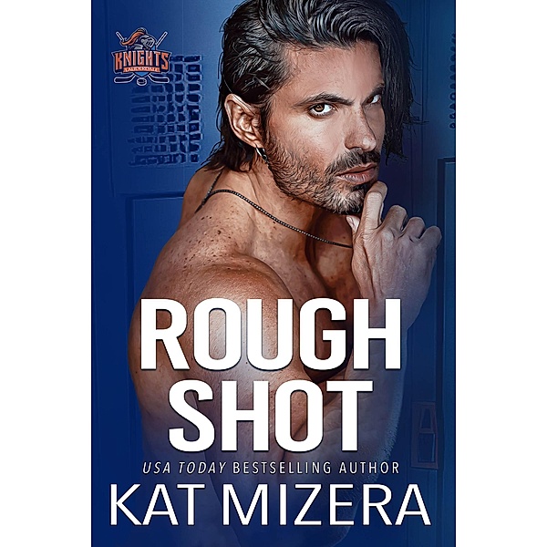 Rough Shot (Lauderdale Knights, #6) / Lauderdale Knights, Kat Mizera