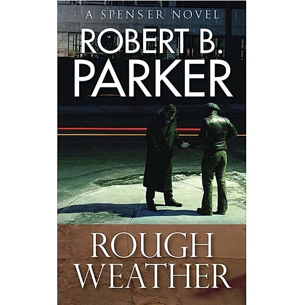 Rough Weather (A Spenser Mystery) / The Spenser Series Bd.37, Robert B. Parker