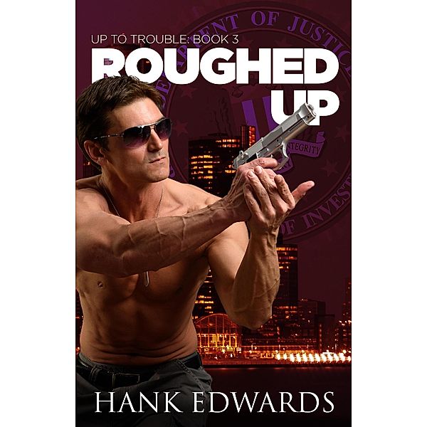 Roughed Up (Up to Trouble, #3) / Up to Trouble, Hank Edwards
