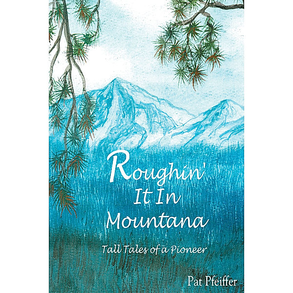 Roughin' It in Montana, Pat Pfeiffer