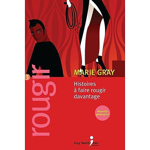 Rougir 3 / Guy Saint-Jean Editeur, Gray Marie Gray