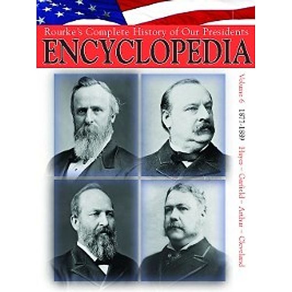 Rouke's Complete History of Our Presidents Encyclopedia, Volume 6, Kelli L. Hicks