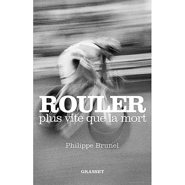 Rouler plus vite que la mort / Essai, Philippe Brunel