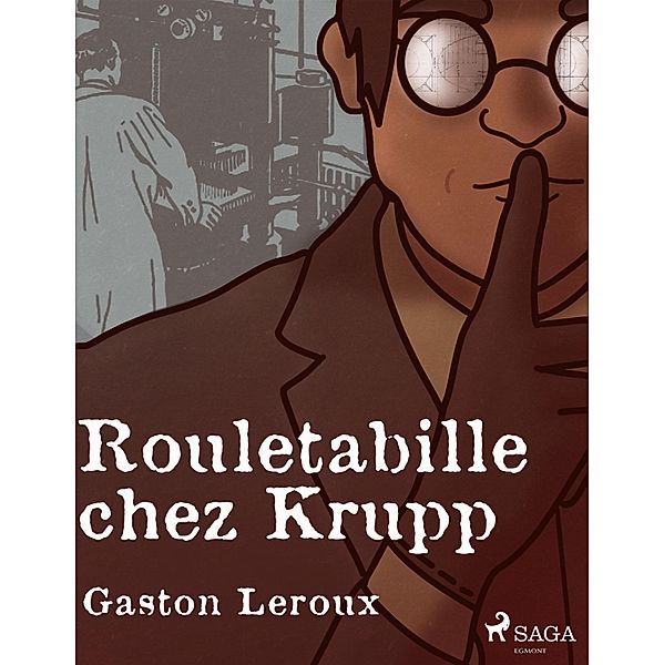 Rouletabille chez Krupp, Gastón Leroux