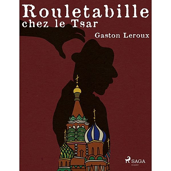 Rouletabille chez le Tsar, Gastón Leroux