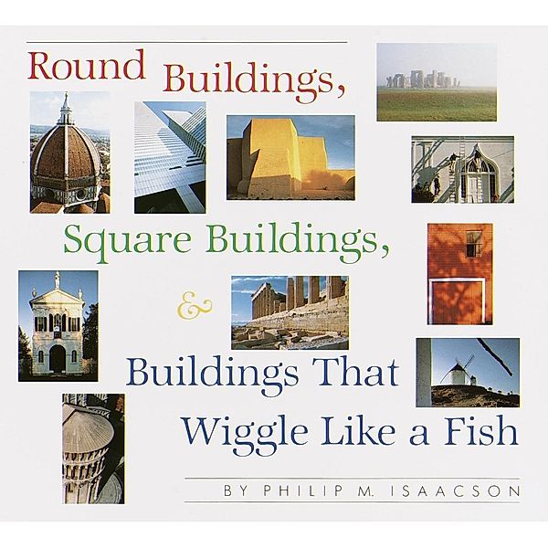Round Buildings, Square Buildings, and Buildings that Wiggle Like a Fish, Philip M. Isaacson