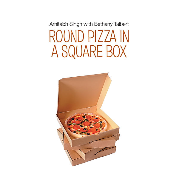Round Pizza in a Square Box, Amitabh Singh, Bethany Talbert