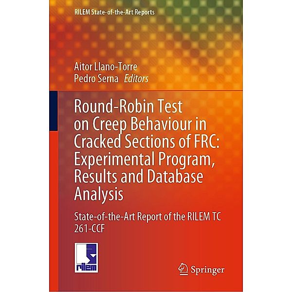 Round-Robin Test on Creep Behaviour in Cracked Sections of FRC: Experimental Program, Results and Database Analysis / RILEM State-of-the-Art Reports Bd.34